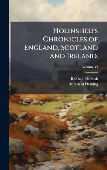 Holinshed's Chronicles of England, Scotland and Ireland.