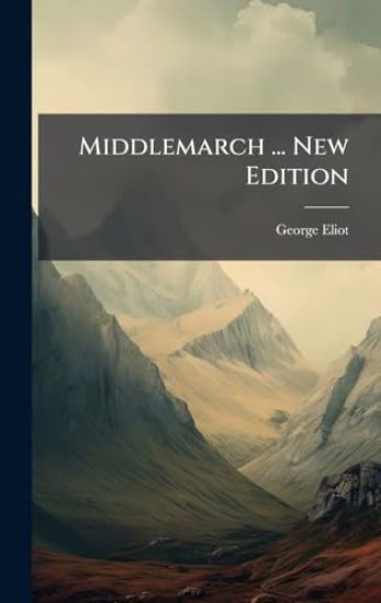 Middlemarch ... New Edition