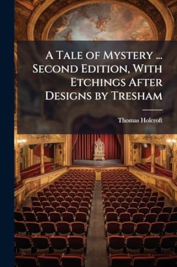 A Tale of Mystery ... Second Edition, With Etchings After Designs by Tresham