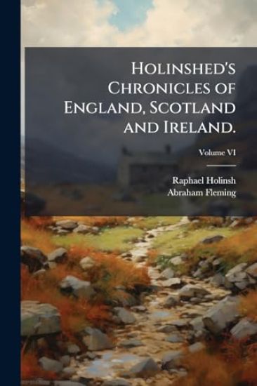 Holinshed's Chronicles of England, Scotland and Ireland.