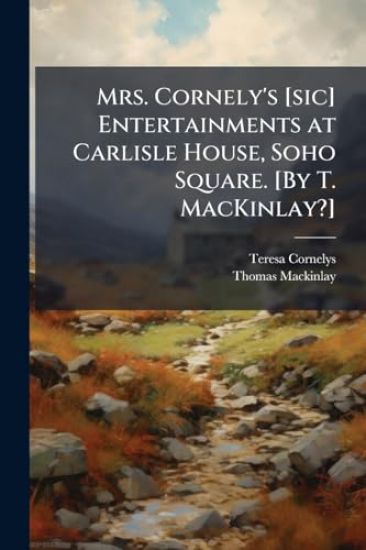 Mrs. Cornely's [sic] Entertainments at Carlisle House, Soho Square. [By T. MacKinlay?]