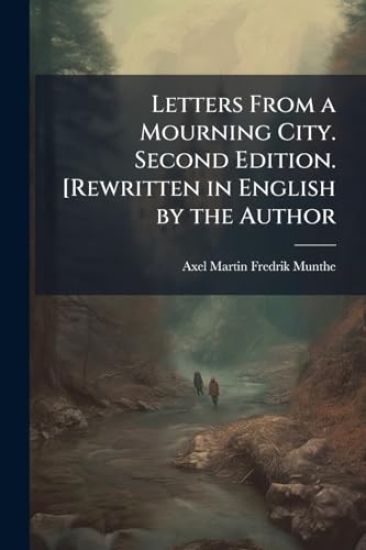 Letters From a Mourning City. Second Edition. [Rewritten in English by the Author