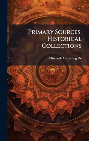 Primary Sources, Historical Collections