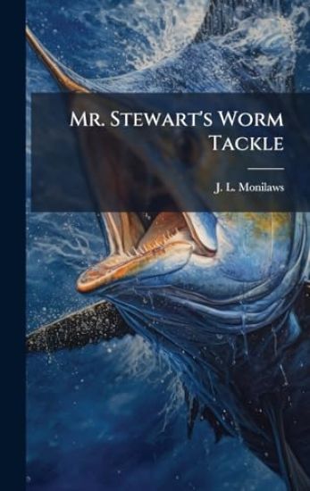Mr. Stewart's Worm Tackle