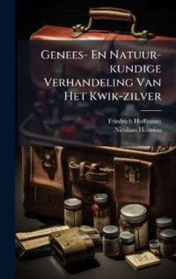 Genees- En Natuur-kundige Verhandeling Van Het Kwik-zilver