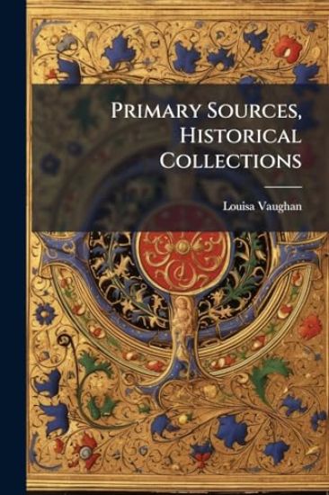 Primary Sources, Historical Collections