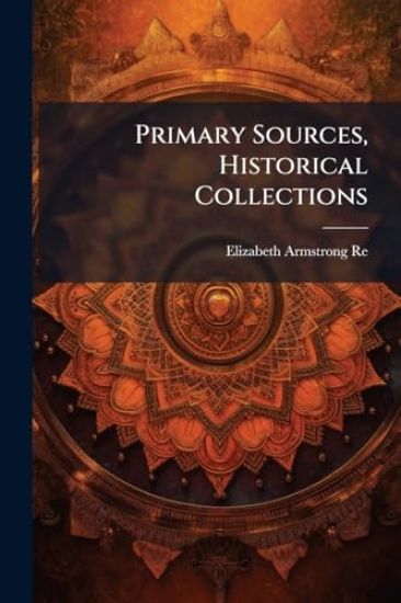 Primary Sources, Historical Collections
