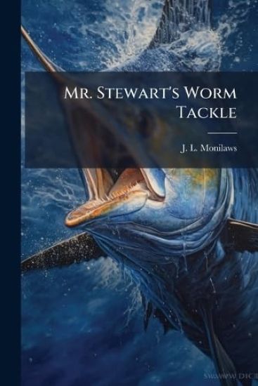 Mr. Stewart's Worm Tackle