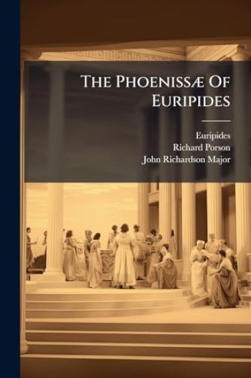 The PhoenissÃ] Of Euripides