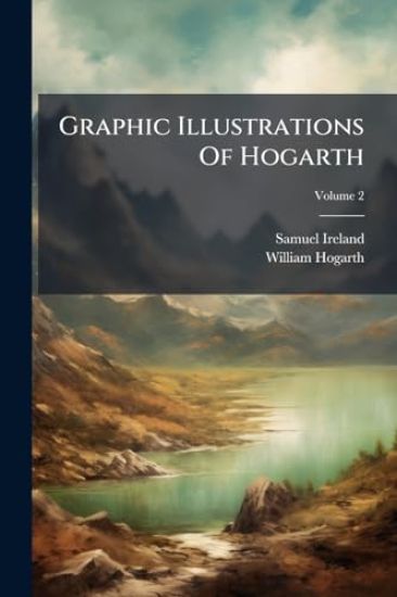 Graphic Illustrations Of Hogarth