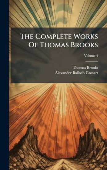 The Complete Works Of Thomas Brooks