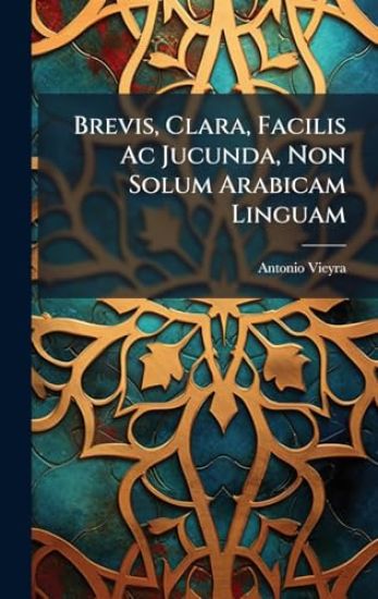 Brevis, Clara, Facilis Ac Jucunda, Non Solum Arabicam Linguam