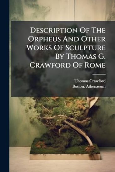 Description Of The Orpheus And Other Works Of Sculpture By Thomas G. Crawford Of Rome
