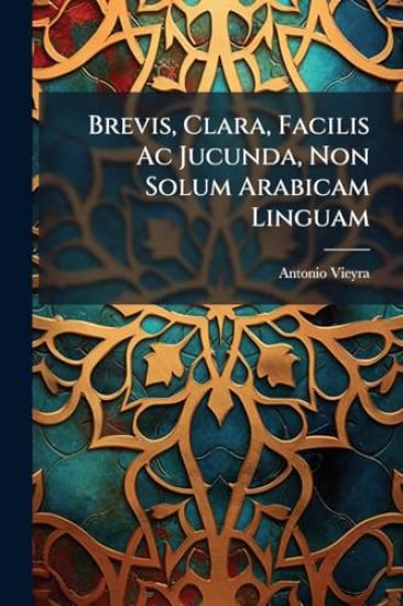 Brevis, Clara, Facilis Ac Jucunda, Non Solum Arabicam Linguam