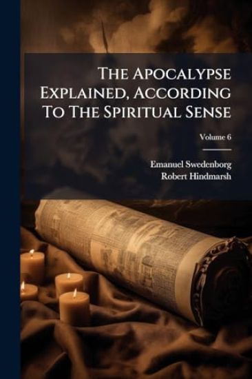 The Apocalypse Explained, According To The Spiritual Sense