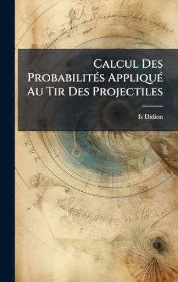 Calcul Des ProbabilitÃ(c)s AppliquÃ(c) Au Tir Des Projectiles