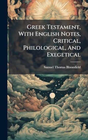 Greek Testament, With English Notes, Critical, Philological, And Exegetical