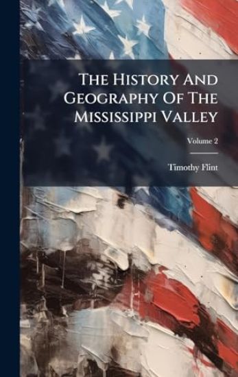 The History And Geography Of The Mississippi Valley