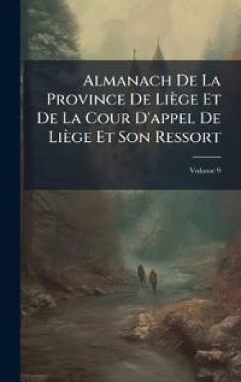 Almanach De La Province De Liège Et De La Cour D'appel De Liège Et Son Ressort