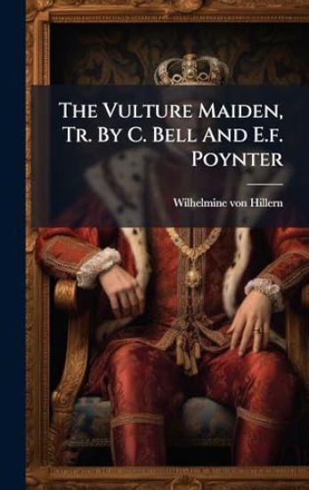 The Vulture Maiden, Tr. By C. Bell And E.f. Poynter