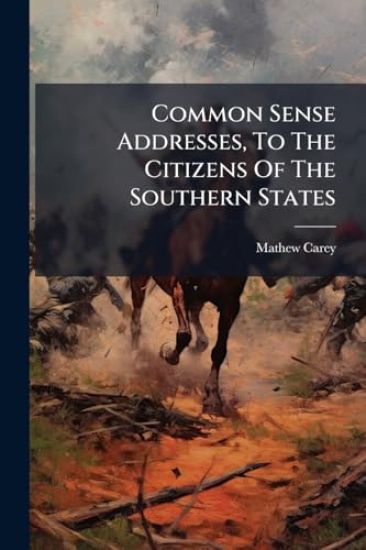 Common Sense Addresses, To The Citizens Of The Southern States