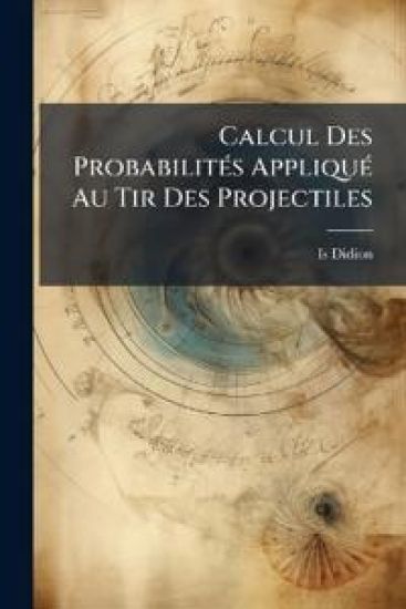 Calcul Des ProbabilitÃ(c)s AppliquÃ(c) Au Tir Des Projectiles