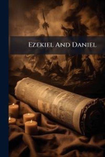Ezekiel And Daniel