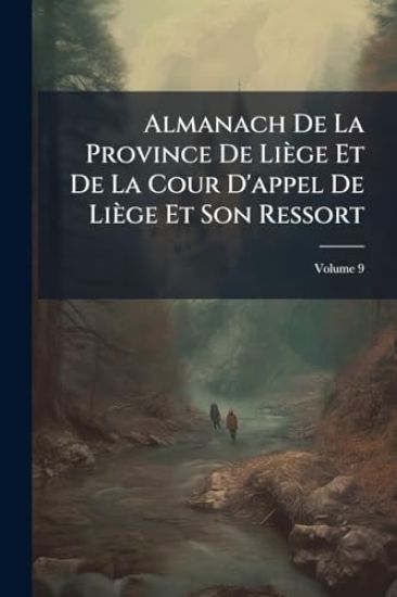 Almanach De La Province De Liège Et De La Cour D'appel De Liège Et Son Ressort