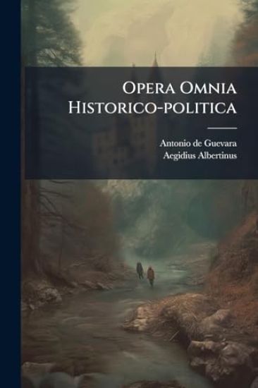 Opera Omnia Historico-politica