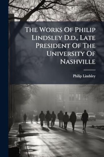 The Works Of Philip Lindsley D.d., Late President Of The University Of Nashville