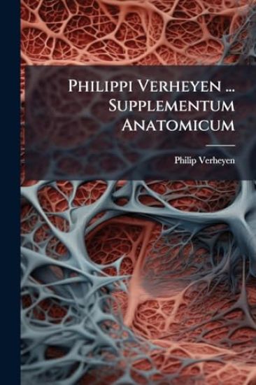 Philippi Verheyen ... Supplementum Anatomicum