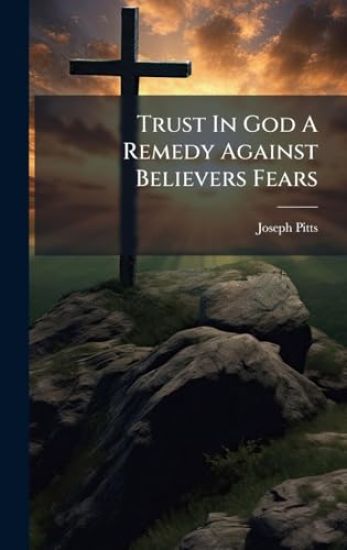 Trust In God A Remedy Against Believers Fears