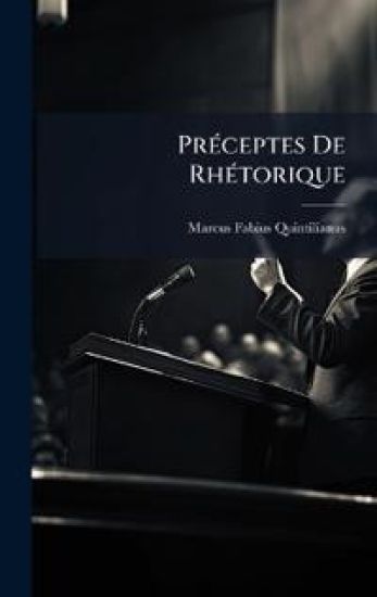 PrÃ(c)ceptes De RhÃ(c)torique
