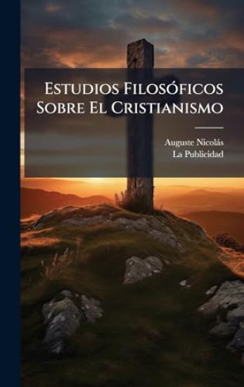 Estudios FilosÃ3ficos Sobre El Cristianismo