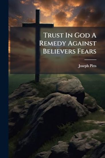Trust In God A Remedy Against Believers Fears