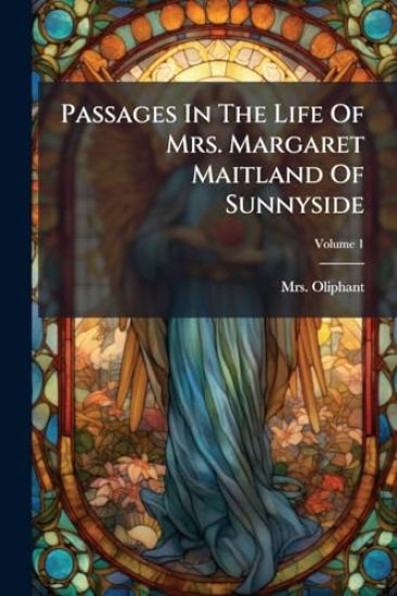 Passages In The Life Of Mrs. Margaret Maitland Of Sunnyside