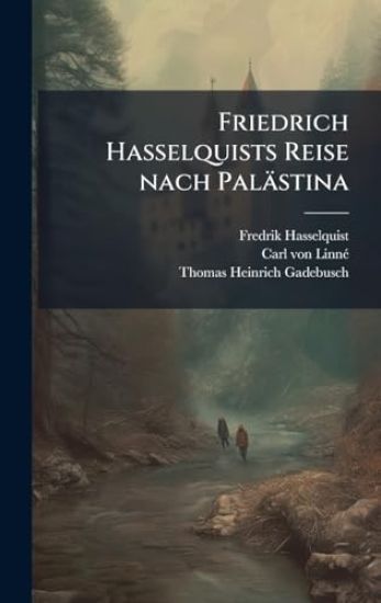 Friedrich Hasselquists Reise nach Palästina