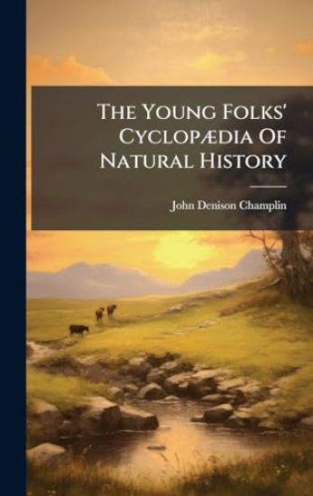 The Young Folks' CyclopÃ]dia Of Natural History