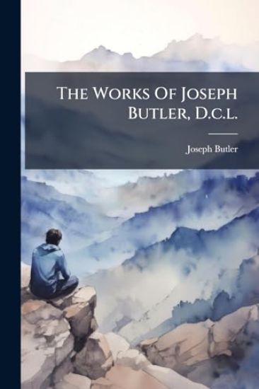 The Works Of Joseph Butler, D.c.l.