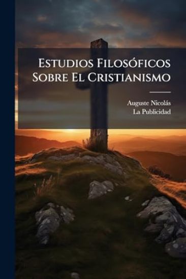 Estudios FilosÃ3ficos Sobre El Cristianismo