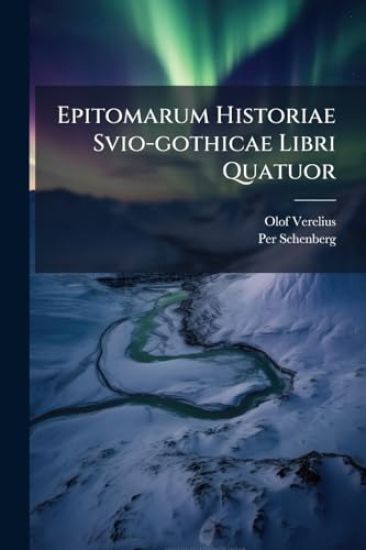 Epitomarum Historiae Svio-gothicae Libri Quatuor
