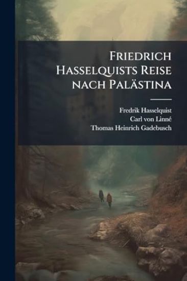 Friedrich Hasselquists Reise nach Palästina