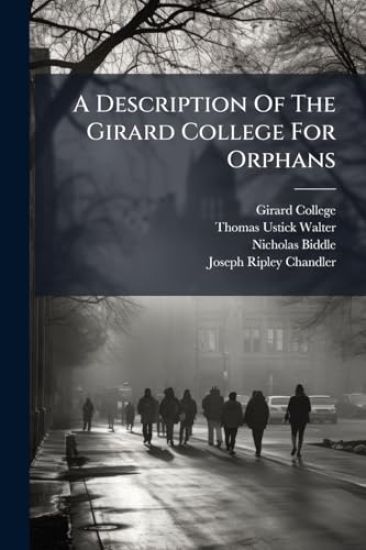 A Description Of The Girard College For Orphans