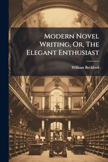 Modern Novel Writing, Or, The Elegant Enthusiast