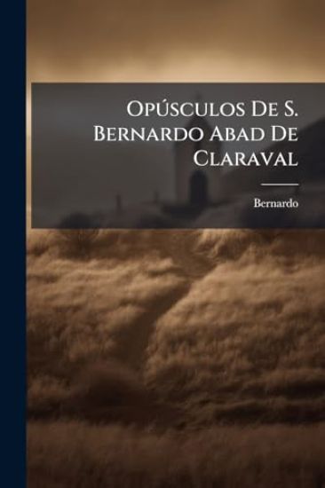OpÃ°sculos De S. Bernardo Abad De Claraval