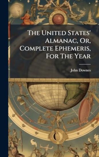 The United States' Almanac, Or, Complete Ephemeris, For The Year