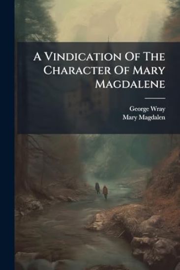 A Vindication Of The Character Of Mary Magdalene