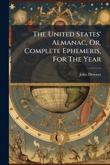 The United States' Almanac, Or, Complete Ephemeris, For The Year