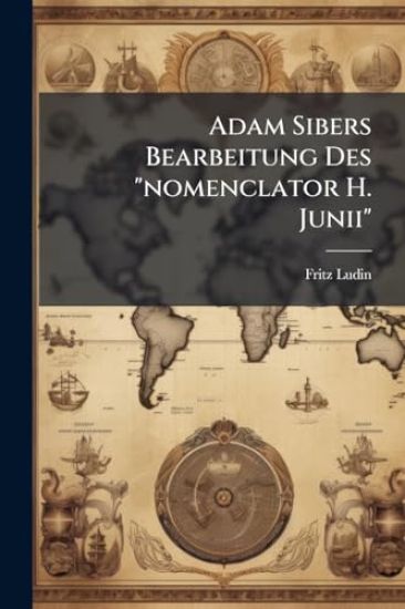 Adam Sibers Bearbeitung Des "nomenclator H. Junii"