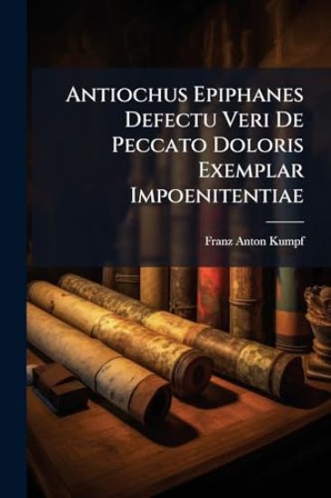 Antiochus Epiphanes Defectu Veri De Peccato Doloris Exemplar Impoenitentiae